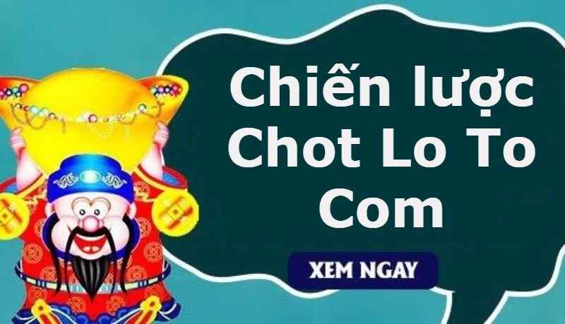 Chiến lược Chot Lo To Com