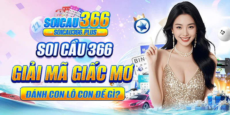 Soi Cầu 366 có mục giải mã giấc mơ để soi cầu bạc nhớ