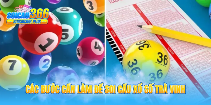 Các bước cần làm để soi cầu xổ số Trà Vinh