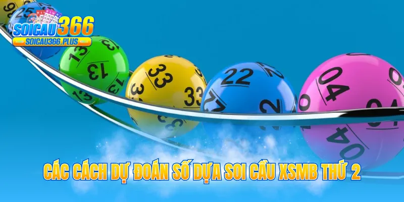 Các cách dự đoán số dựa soi cầu XSMB thứ 2