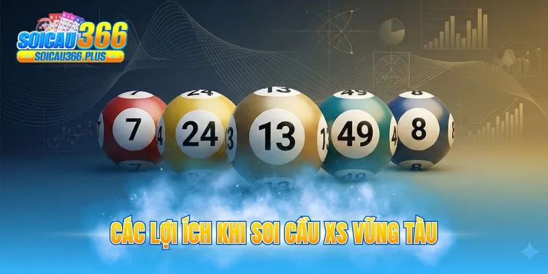  Các lợi ích khi soi cầu XS Vũng Tàu