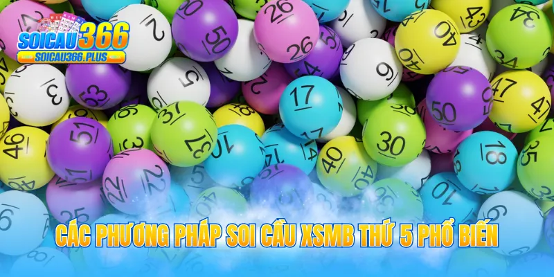 Các phương pháp soi cầu XSMB thứ 5 phổ biến