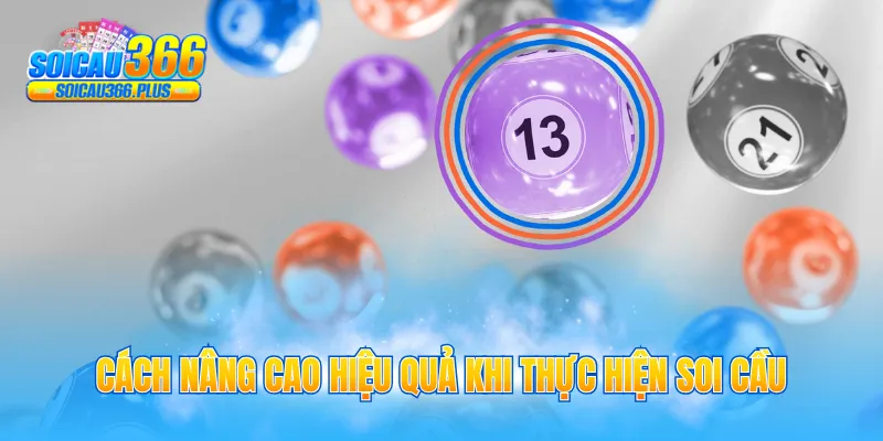 Cách nâng cao hiệu quả khi thực hiện soi cầu