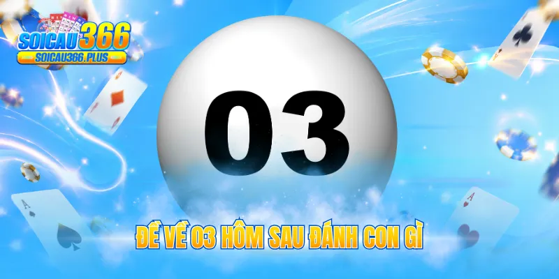 đề về 03 hôm sau đánh con gì