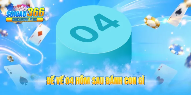 đề về 04 hôm sau đánh con gì