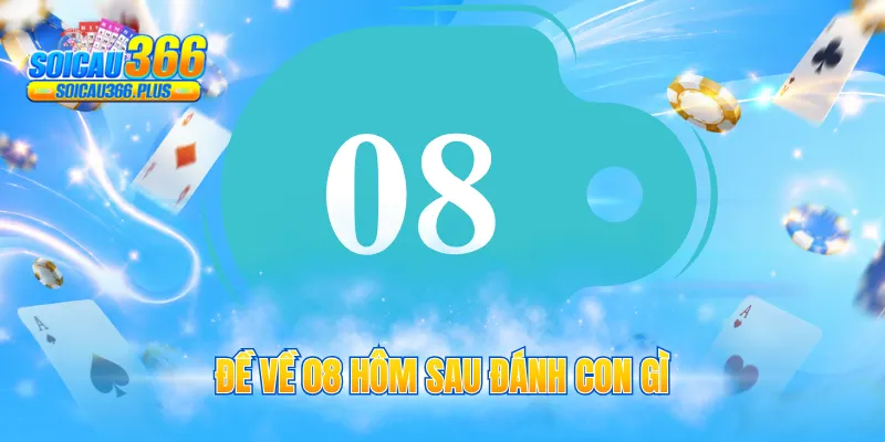 đề về 08 hôm sau đánh con gì