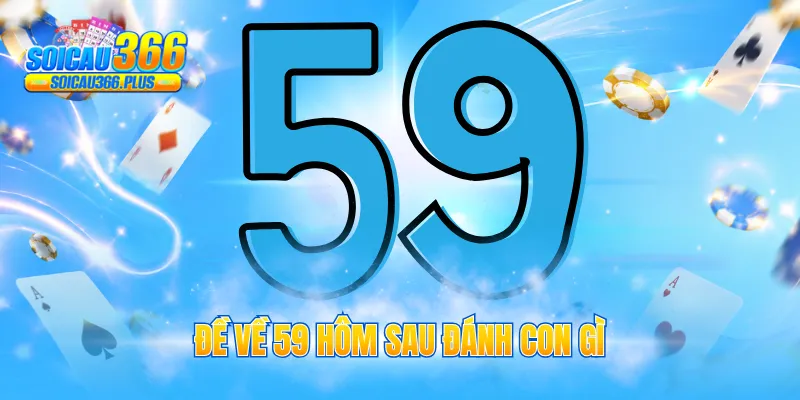 đề về 59 hôm sau đánh con gì