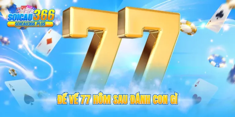 đề về 77 hôm sau đánh con gì