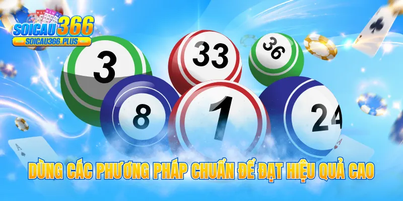 Dùng các phương pháp chuẩn để đạt hiệu quả cao