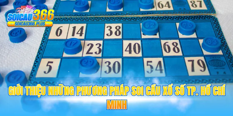 Giới thiệu những phương pháp soi cầu xổ số TP. Hồ Chí Minh