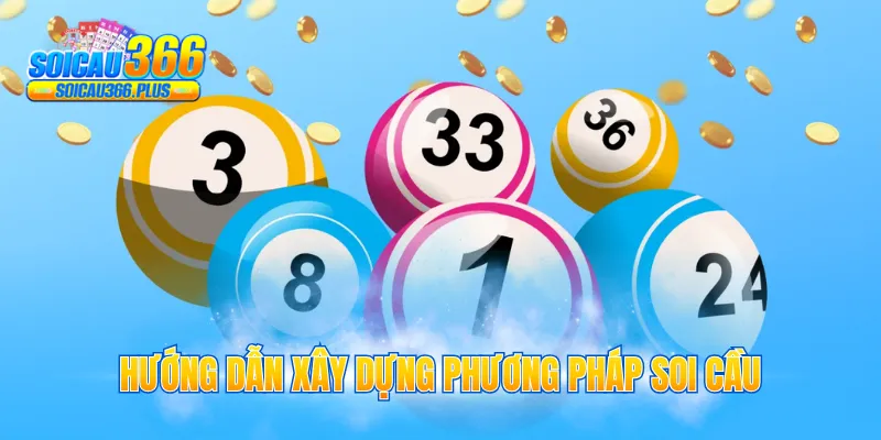 Hướng dẫn xây dựng phương pháp soi cầu