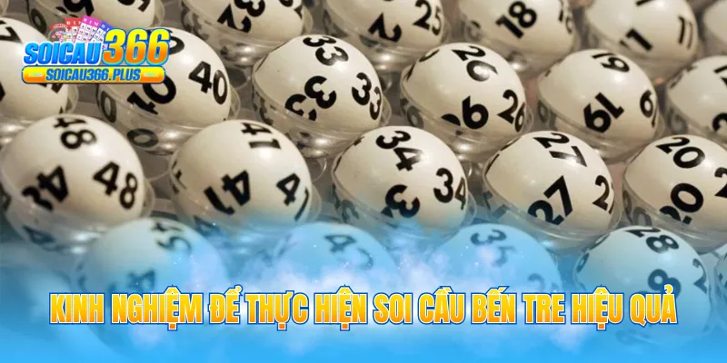 Kinh nghiệm để thực hiện soi cầu Bến Tre hiệu quả