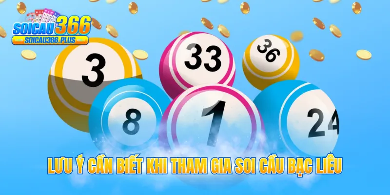 Lưu ý cần biết khi tham gia soi cầu bạc liêu