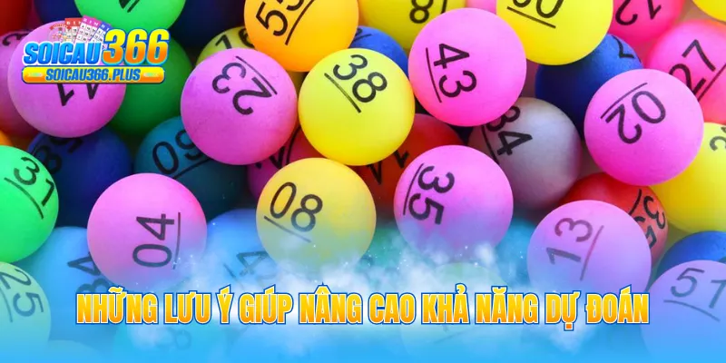 Những lưu ý giúp nâng cao khả năng dự đoán