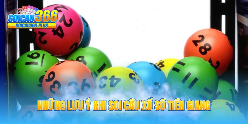 Những lưu ý khi soi cầu xổ số Tiền Giang