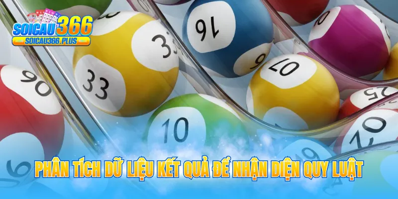 Phân tích dữ liệu kết quả để nhận diện quy luật