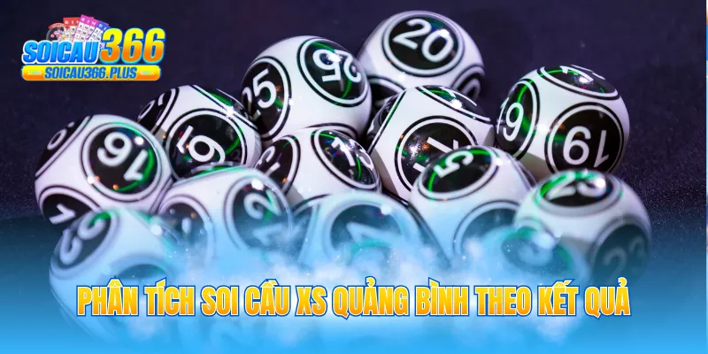 Phân tích soi cầu XS Quảng Bình theo kết quả