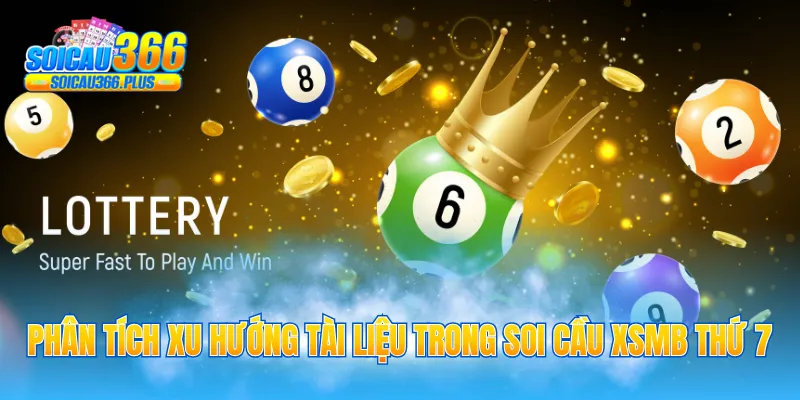 Phân tích xu hướng tài liệu trong soi cầu XSMB thứ 7