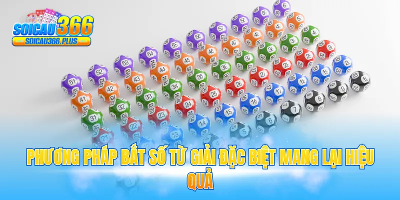Phương pháp bắt số từ giải đặc biệt mang lại hiệu quả