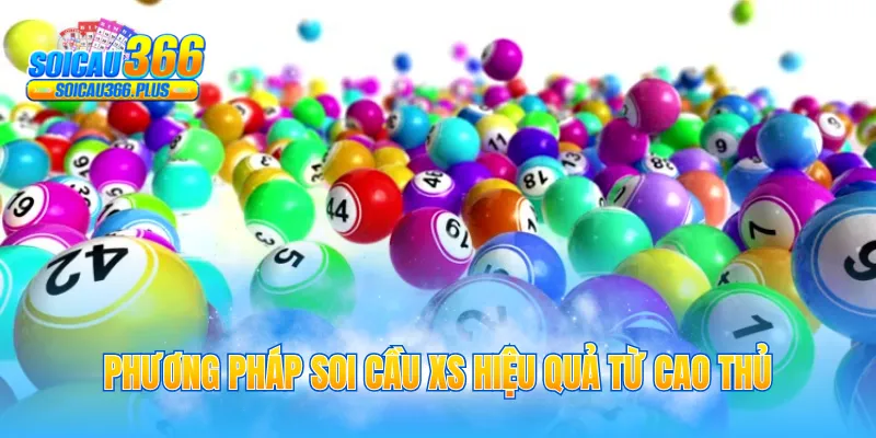 Phương pháp soi cầu XS hiệu quả từ cao thủ