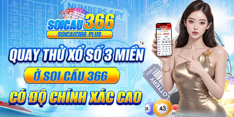 Quay thử xổ số 3 miền tại Soi cầu 366 có độ chính xác cao