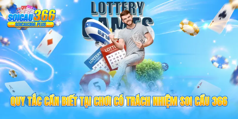 Quy tắc cần biết tại chơi có trách nhiệm Soi Cầu 366