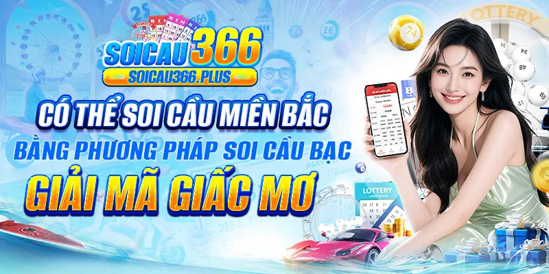 Có thể soi cầu miền Bắc bằng phương pháp soi cầu bạc nhớ giải mã giấc mơ
