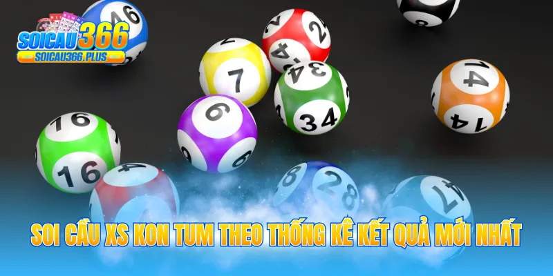 Soi cầu XS Kon Tum theo thống kê kết quả mới nhất