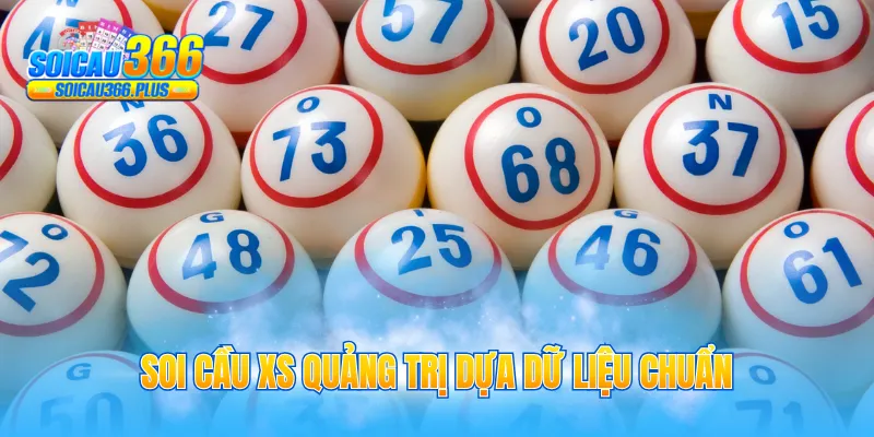 Soi cầu XS Quảng Trị dựa dữ liệu chuẩn