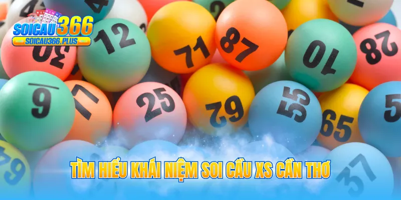 Tìm hiểu khái niệm soi cầu XS Cần Thơ