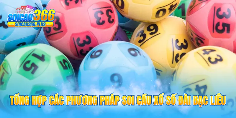 Tổng hợp các phương pháp soi cầu xổ số đài Bạc Liêu